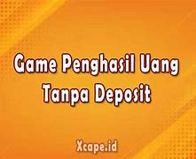 Game Penghasil Uang Tanpa Deposit 2024